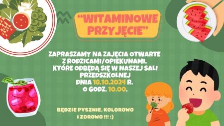 Zajecia otwarte ''WITAMINOWE PRZYJĘCIE'' - ZAPRASZAMY !